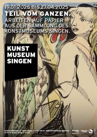 Teil vom Ganzen. Arbeiten auf Papier aus der Sammlung des Kunstmuseums Singen. Ausstellung Singen