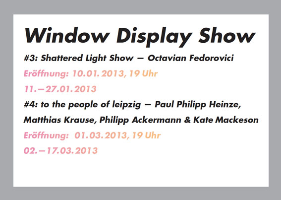 WINDOW DISPLAY SHOW #3: Shattered Light Show von Octavian Fedorovici Ausstellung Leipzig