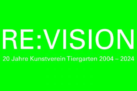  RE:VISION  20 Jahre Kunstverein Tiergarten Ausstellung Berlin