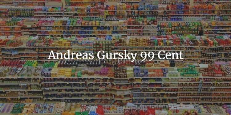 Andreas Gursky 99 Cent - Analyse & Geschichte zum Foto